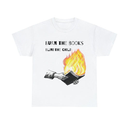 Burn the Books Blind the Child Tee